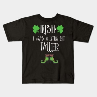 Irish I Was A Little Bit Taller Celebrate St Patricks Day Tee Kids T-Shirt